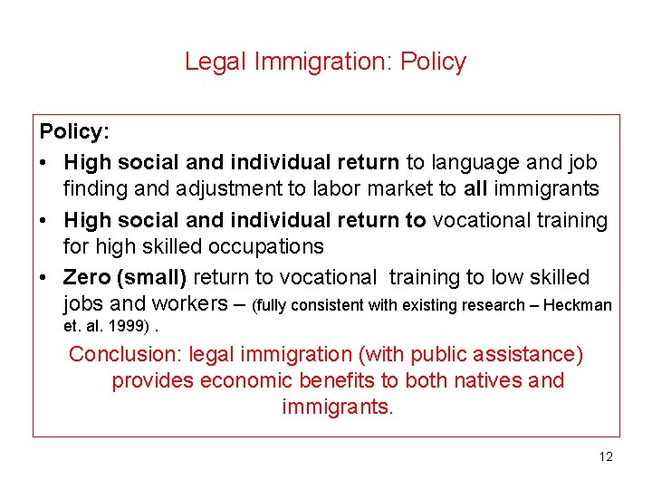 Legal Immigration: Policy: • High social and individual return to language and job finding