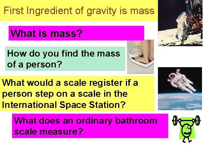 First Ingredient of gravity is mass What is mass? How do you find the