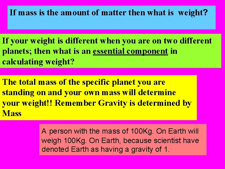 If mass is the amount of matter then what is weight? If your weight