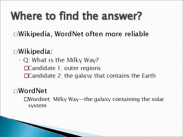 Where to find the answer? � Wikipedia, Word. Net often more reliable � Wikipedia: