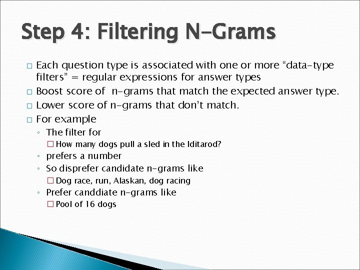Step 4: Filtering N-Grams � � Each question type is associated with one or