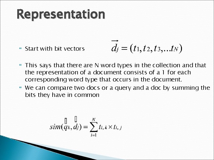 Representation Start with bit vectors This says that there are N word types in