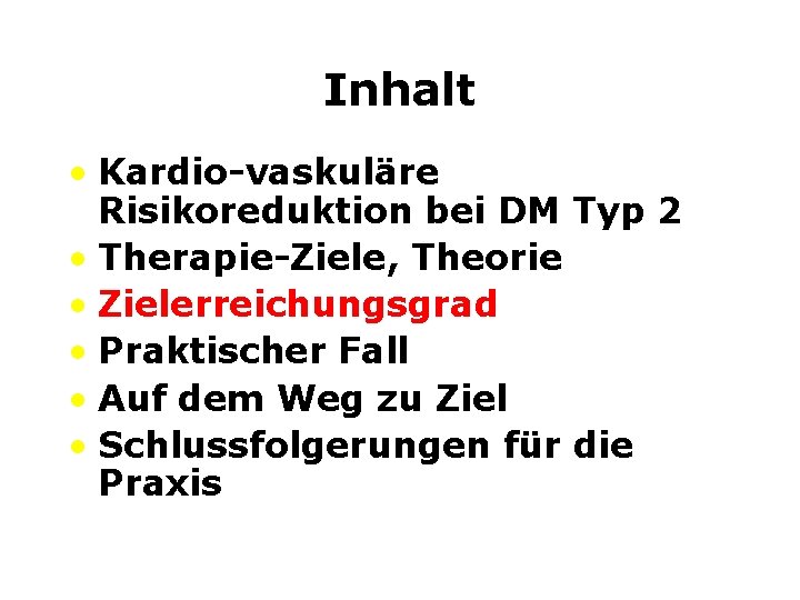 Inhalt • Kardio-vaskuläre Risikoreduktion bei DM Typ 2 • Therapie-Ziele, Theorie • Zielerreichungsgrad •