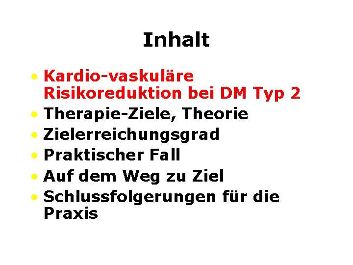 Inhalt • Kardio-vaskuläre Risikoreduktion bei DM Typ 2 • Therapie-Ziele, Theorie • Zielerreichungsgrad •