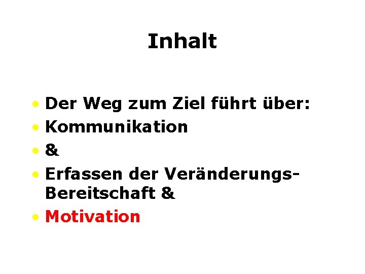 Inhalt • Der Weg zum Ziel führt über: • Kommunikation • & • Erfassen