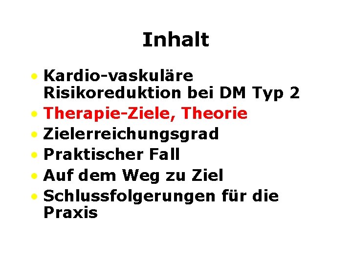 Inhalt • Kardio-vaskuläre Risikoreduktion bei DM Typ 2 • Therapie-Ziele, Theorie • Zielerreichungsgrad •