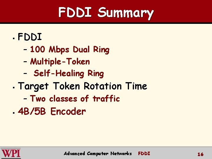 FDDI Summary § FDDI – 100 Mbps Dual Ring – Multiple-Token – Self-Healing Ring