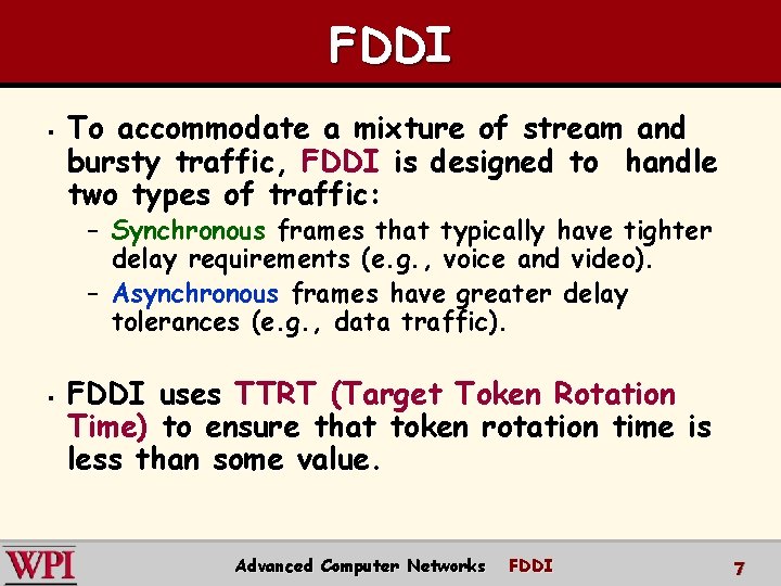 FDDI § To accommodate a mixture of stream and bursty traffic, FDDI is designed