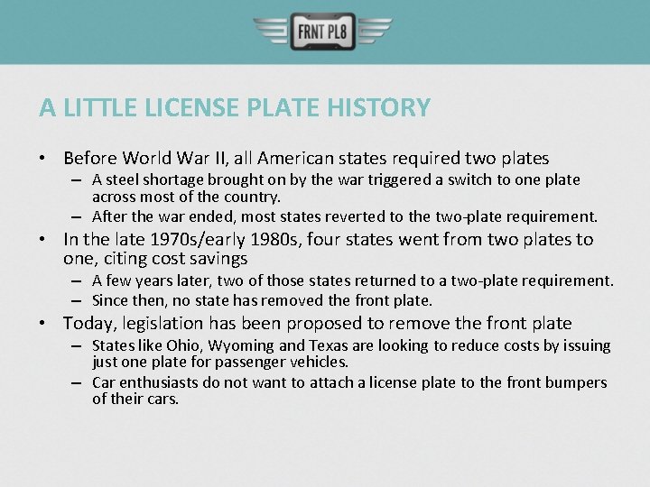 A LITTLE LICENSE PLATE HISTORY • Before World War II, all American states required