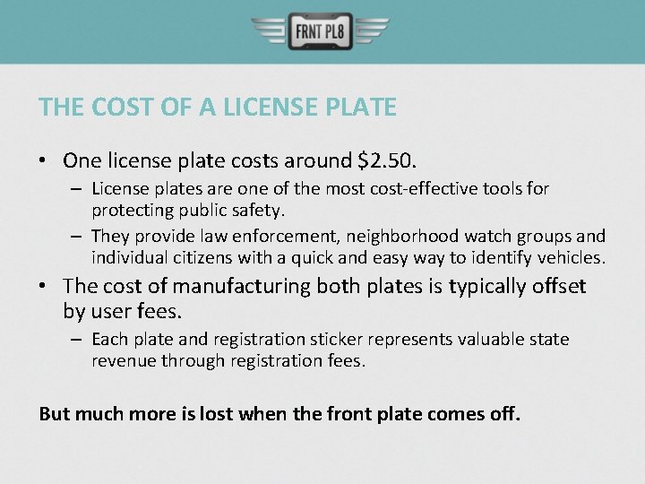 THE COST OF A LICENSE PLATE • One license plate costs around $2. 50.