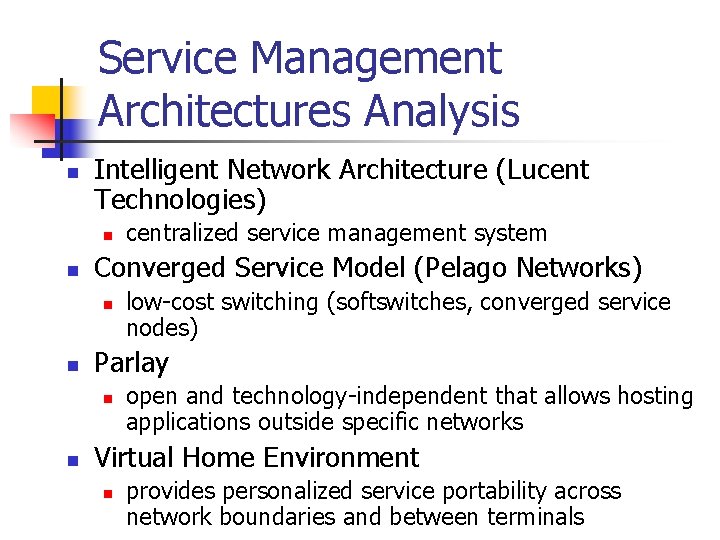 Service Management Architectures Analysis n Intelligent Network Architecture (Lucent Technologies) n n Converged Service