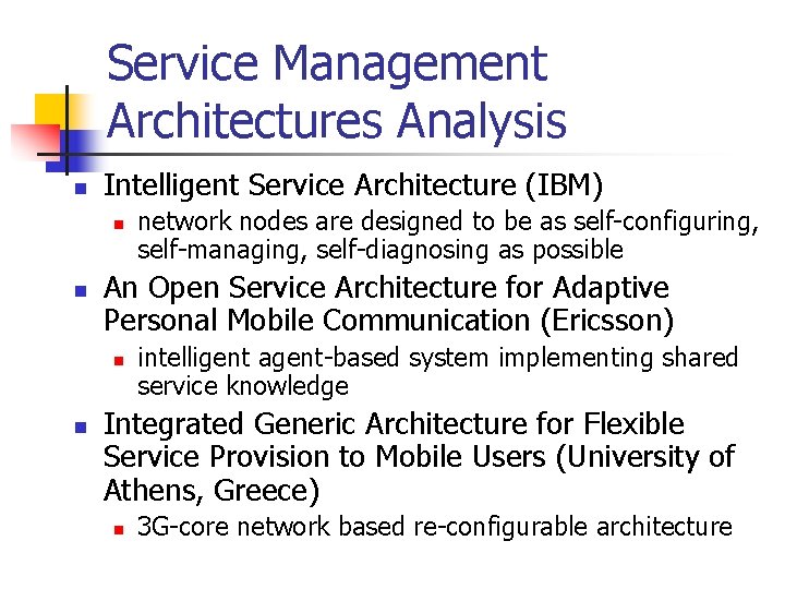 Service Management Architectures Analysis n Intelligent Service Architecture (IBM) n n An Open Service