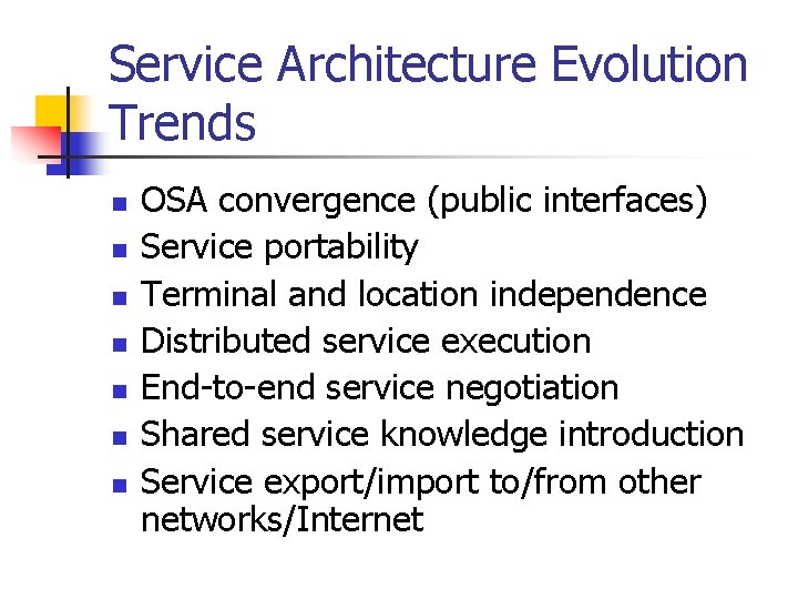 Service Architecture Evolution Trends n n n n OSA convergence (public interfaces) Service portability