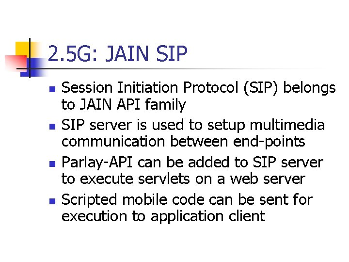 2. 5 G: JAIN SIP n n Session Initiation Protocol (SIP) belongs to JAIN