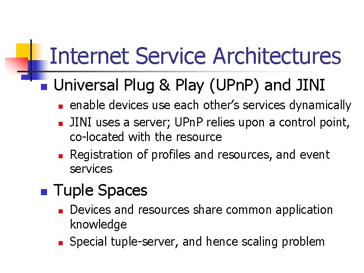 Internet Service Architectures n Universal Plug & Play (UPn. P) and JINI n n