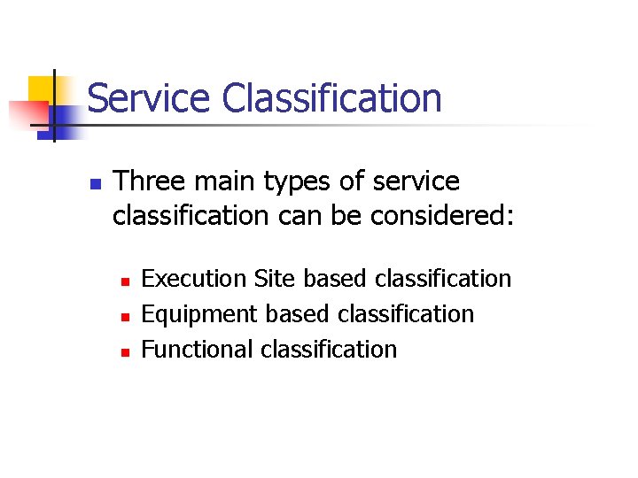 Service Classification n Three main types of service classification can be considered: n n