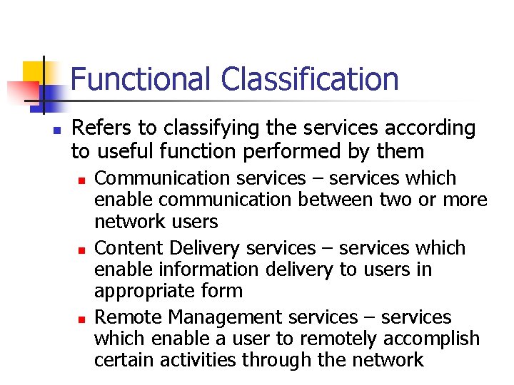 Functional Classification n Refers to classifying the services according to useful function performed by