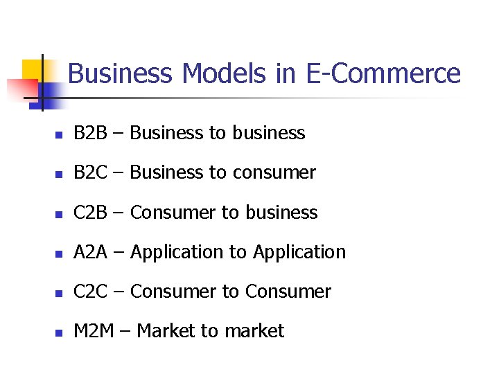 Business Models in E-Commerce n B 2 B – Business to business n B