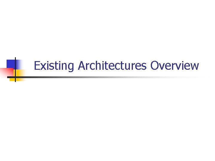 Existing Architectures Overview 