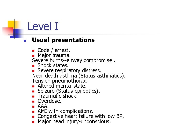 Level I n Usual presentations Code / arrest. n Major trauma. Severe burns--airway compromise.