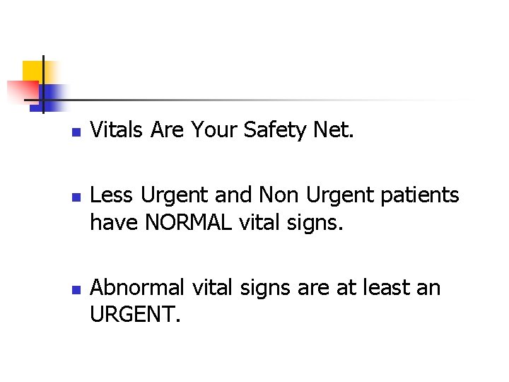 n n n Vitals Are Your Safety Net. Less Urgent and Non Urgent patients