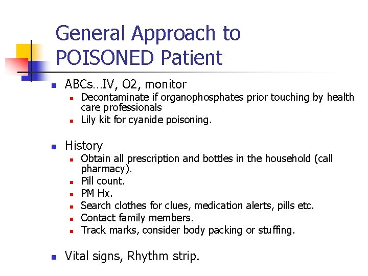 General Approach to POISONED Patient n ABCs…IV, O 2, monitor n n n History