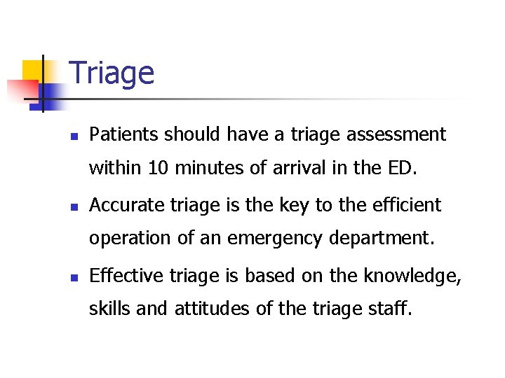 Triage n Patients should have a triage assessment within 10 minutes of arrival in