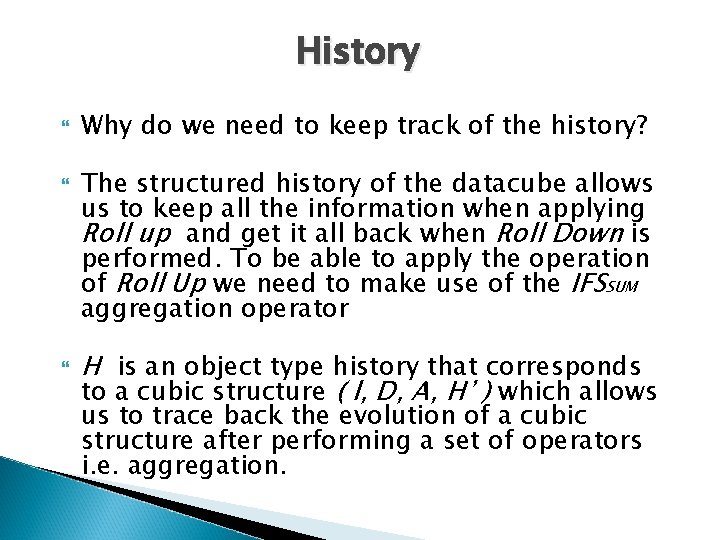 History Why do we need to keep track of the history? The structured history