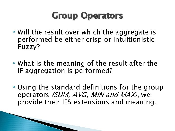 Group Operators Will the result over which the aggregate is performed be either crisp