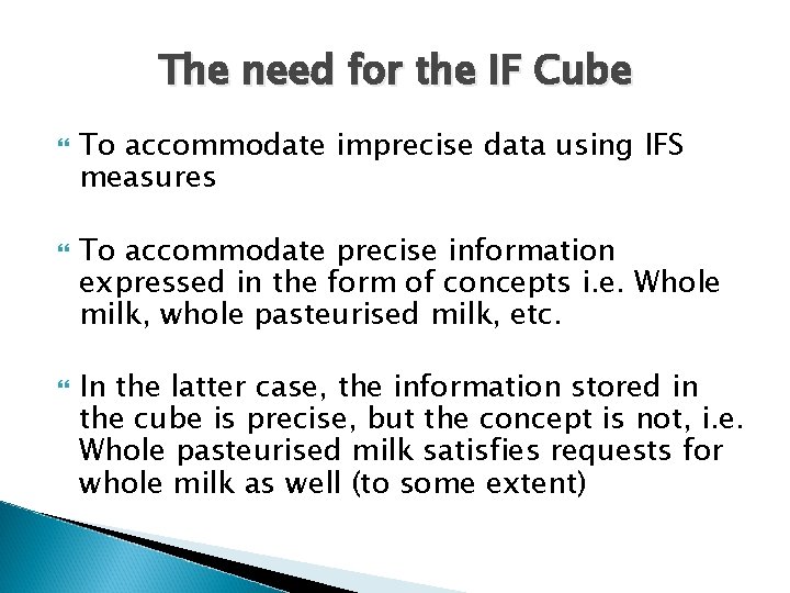 The need for the IF Cube To accommodate imprecise data using IFS measures To