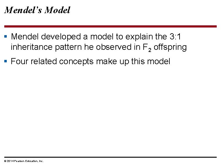 Mendel’s Model § Mendel developed a model to explain the 3: 1 inheritance pattern