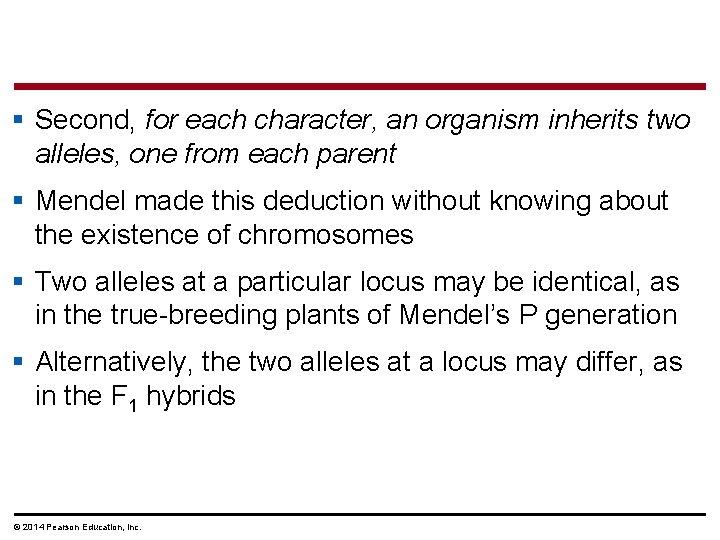 § Second, for each character, an organism inherits two alleles, one from each parent
