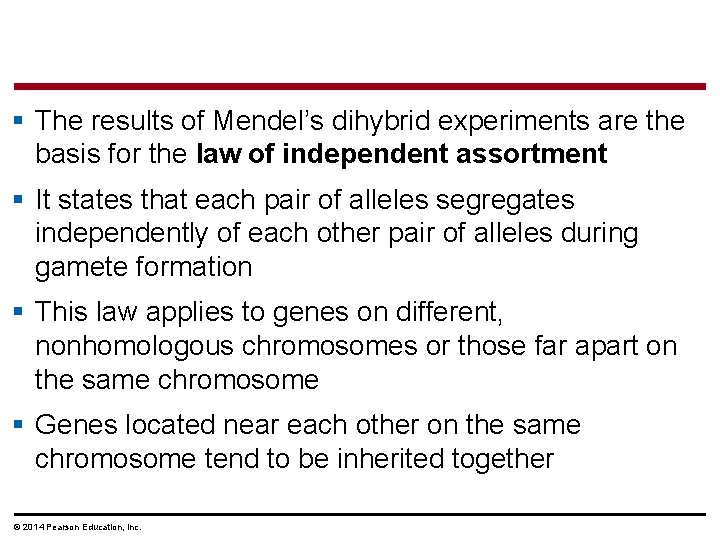 § The results of Mendel’s dihybrid experiments are the basis for the law of