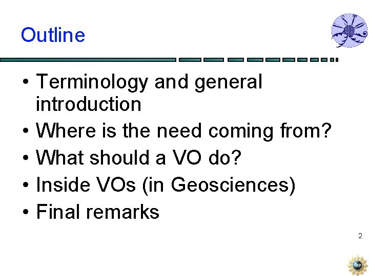 Outline • Terminology and general introduction • Where is the need coming from? •