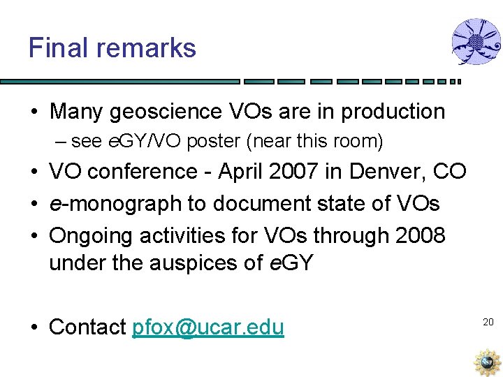 Final remarks • Many geoscience VOs are in production – see e. GY/VO poster