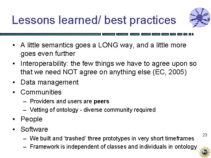 Lessons learned/ best practices • A little semantics goes a LONG way, and a