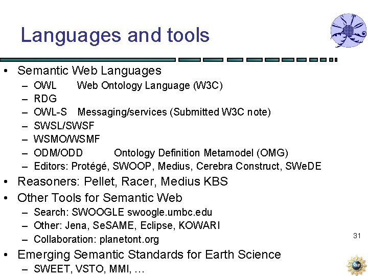 Languages and tools • Semantic Web Languages – – – – OWL Web Ontology