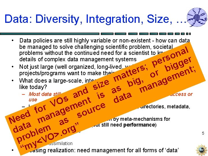 Data: Diversity, Integration, Size, … • Data policies are still highly variable or non-existent