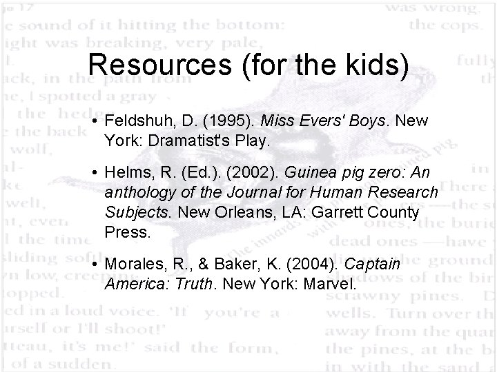 Resources (for the kids) • Feldshuh, D. (1995). Miss Evers' Boys. New York: Dramatist's