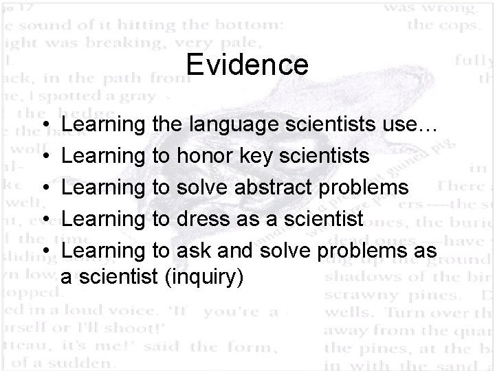 Evidence • • • Learning the language scientists use… Learning to honor key scientists
