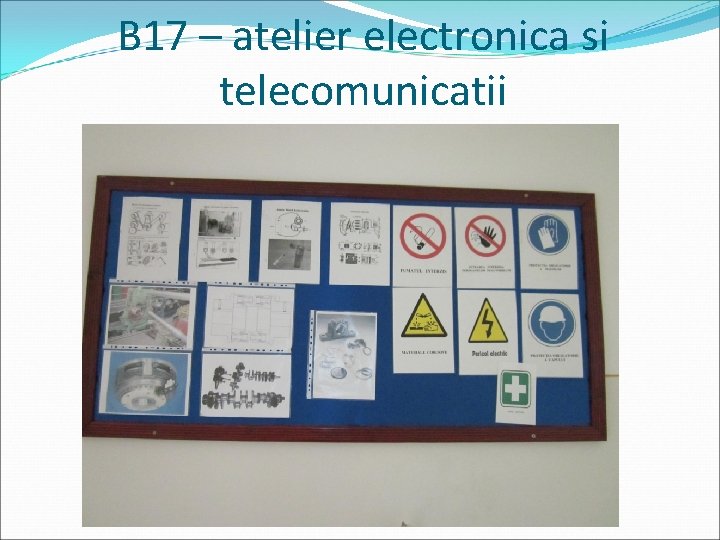 B 17 – atelier electronica si telecomunicatii 