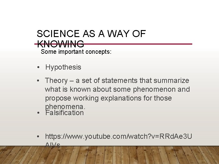 SCIENCE AS A WAY OF KNOWING Some important concepts: • Hypothesis • Theory –