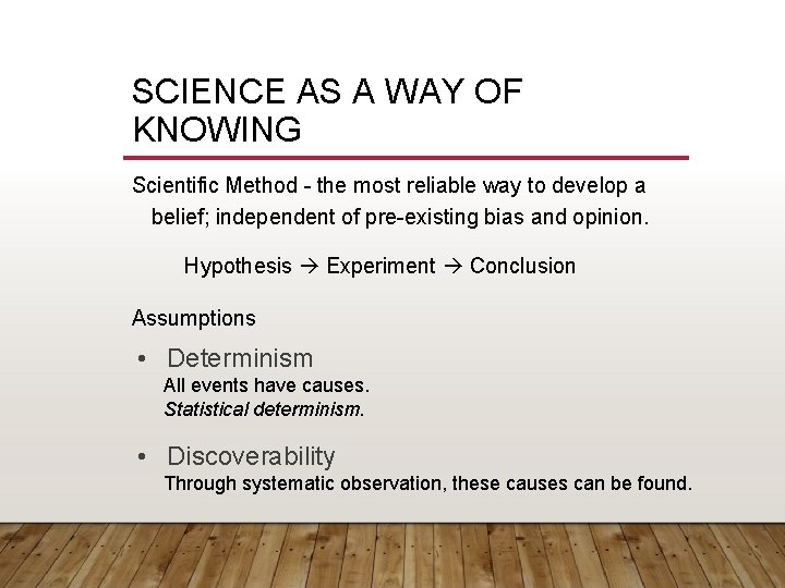 SCIENCE AS A WAY OF KNOWING Scientific Method - the most reliable way to