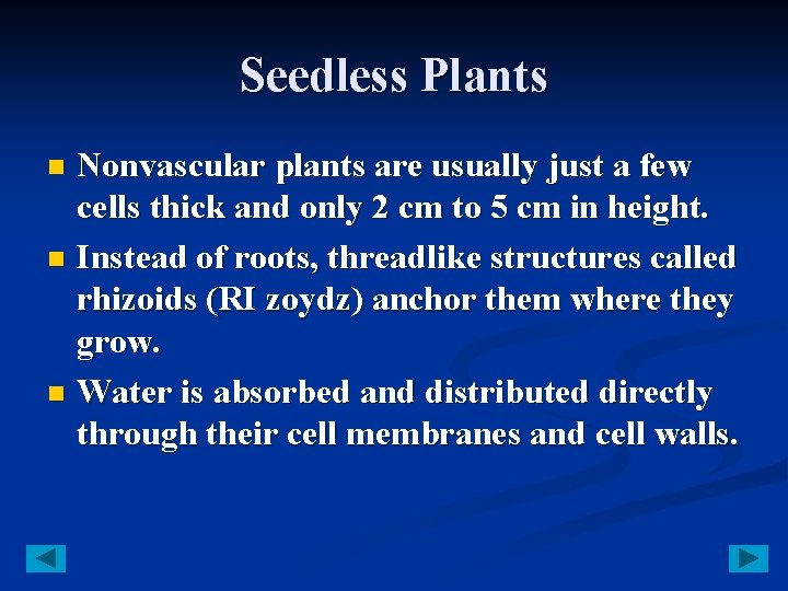 Seedless Plants Nonvascular plants are usually just a few cells thick and only 2
