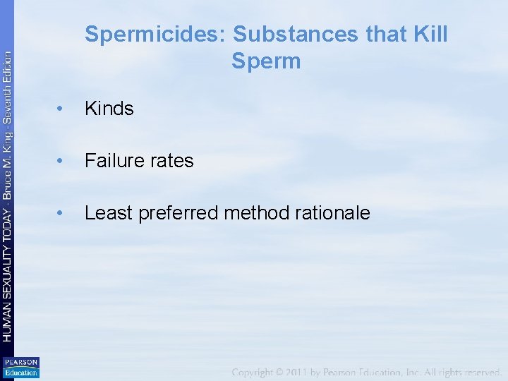 Spermicides: Substances that Kill Sperm • Kinds • Failure rates • Least preferred method