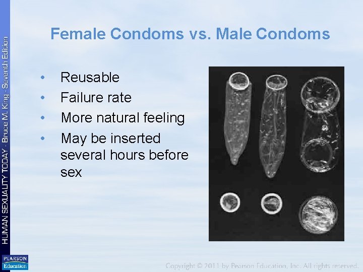 Female Condoms vs. Male Condoms • • Reusable Failure rate More natural feeling May