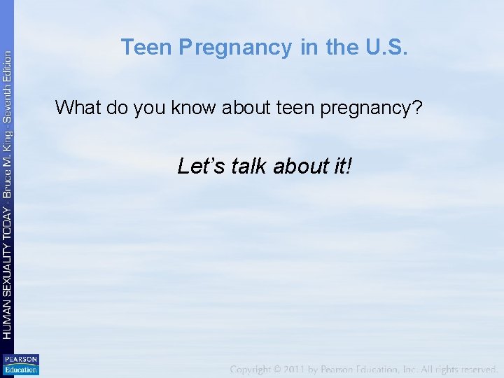 Teen Pregnancy in the U. S. What do you know about teen pregnancy? Let’s