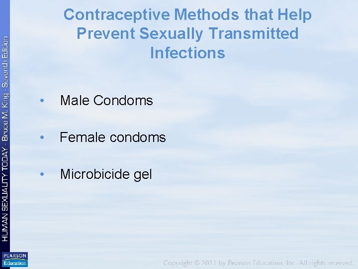 Contraceptive Methods that Help Prevent Sexually Transmitted Infections • Male Condoms • Female condoms