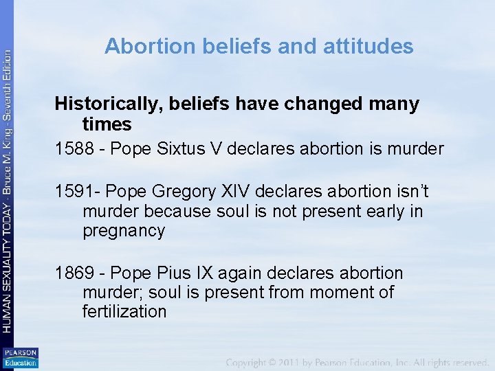 Abortion beliefs and attitudes Historically, beliefs have changed many times 1588 - Pope Sixtus