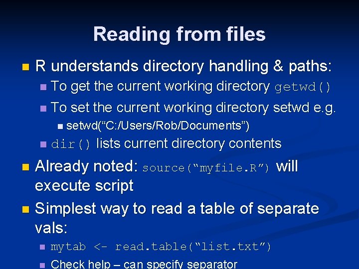 Reading from files n R understands directory handling & paths: To get the current